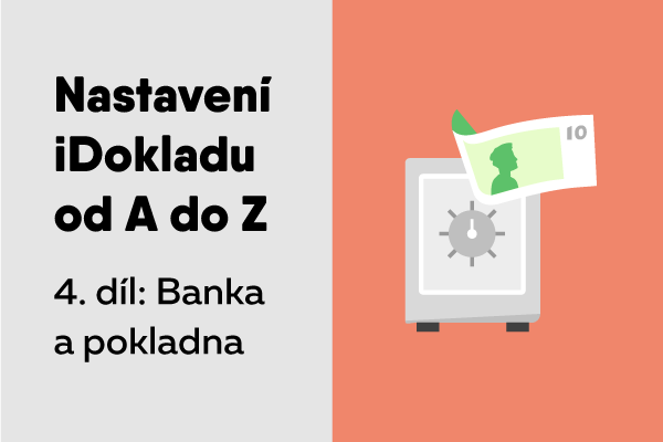 Nastavte si iDoklad od A do Z [4. díl – Banka a Pokladna]